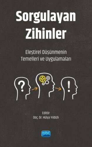 Sorgulayan Zihinler ;Eleştirel Düşünmenin Temelleri ve Uygulamaları - 1