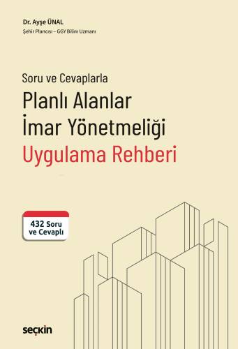 Soru ve Cevaplarla Planlı Alanlar İmar Yönetmeliği Uygulama Rehberi;432 Soru ve Cevaplı - 1