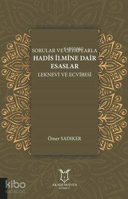 Sorular ve Cevaplarla Hadis İlmine Dair Esaslar Leknevi ve Ecvibesi - 1