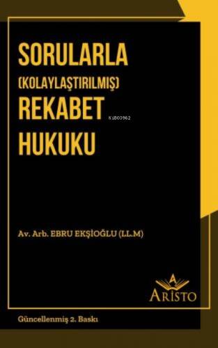 Sorularla (Kolaylaştırılmış) Rekabet Hukuku - 1