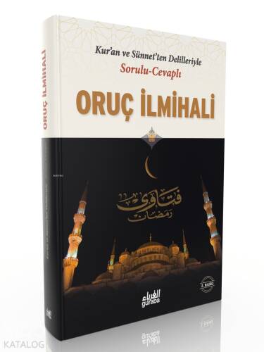 Sorulu Cevaplı Oruç İlmihali;Kuran ve Sünnetten Delilleriyle - 1