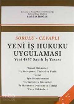 Sorulu-Cevaplı Yeni İş Hukuku Uygulaması; Yeni 4857 Sayılı İş Yasası - 1