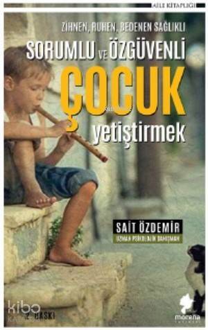 Sorumlu ve Özgüvenli Çocuk Yetiştirmek - 1