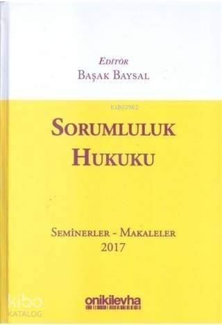 Sorumluluk Hukuku; Seminerler Makaleler 2017 - 1