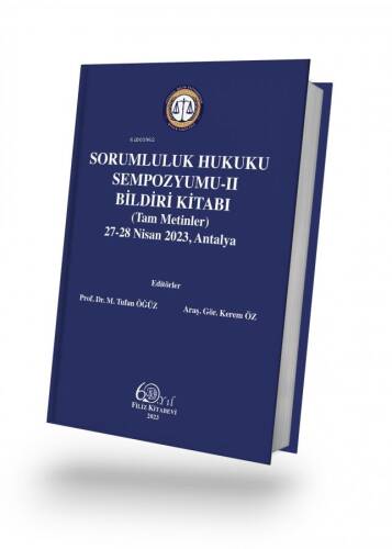 Sorumluluk Hukuku Sempozyumu-II Bildiri Kitabı;(Tam Metinler) 27-28 Nisan 2023, Antalya - 1