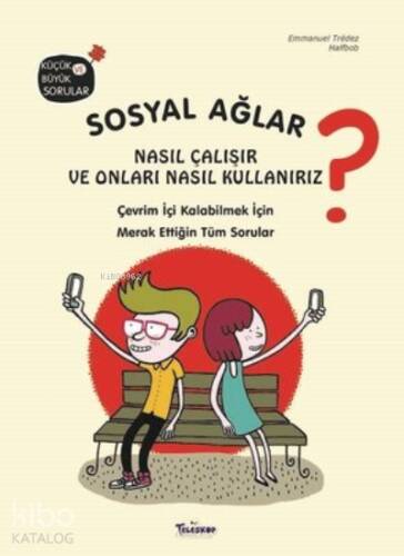 Sosyal Ağlar Nasıl Çalışır ve Onları Nasıl Kullanırız?;Çevrim İçi Kalabilmek İçin Merak Ettiğin Tüm Sorular - 1