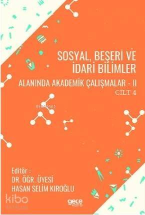 Sosyal, Beşeri ve İdari Bilimler Alanında Akademik Çalışmalar - II Cilt 4 - 1