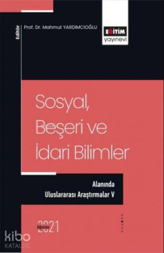 Sosyal, Beşeri Ve İdari Bilimler Alanında Uluslararası Araştırmalar V - 1