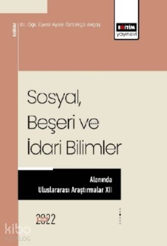 Sosyal Beşeri Ve İdari Bilimler Alanında Uluslararası Araştırmalar XII - 1