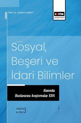 Sosyal, Beşeri ve İdari Bilimler Alanında Uluslararası Araştırmalar XXVI - 1