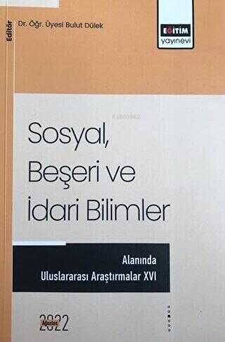 Sosyal, Beşeri Ve İdari Bilimler Temel Alanında Akademik Çalışmalar - XVI - 1