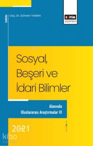 Sosyal, Beşeri Ve İdari Bilimler;Alanında Uluslararası Araştırmalar VI - 1