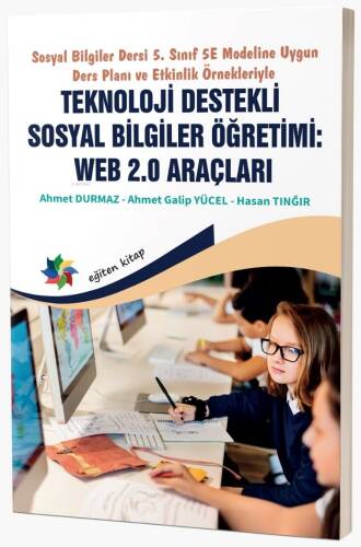 Sosyal Bilgiler Dersi 5. Sınıf 5E Modeline Uygun Ders Planı ve Etkinlik Örnekleriyle;Teknoloji Destekli Sosyal Bilgiler Öğretimi: Web 2.0 Araçları - 1