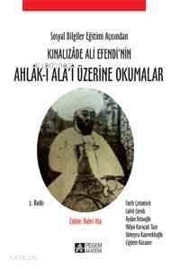 Sosyal Bilgiler Eğitimi Açısından Kınalızâde Ali Efendinin Ahlâk-î Alâi Üzerine Okumalar - 1