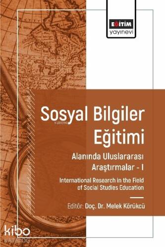 Sosyal Bilgiler Eğitimi Alanında Uluslararası Araştırmalar I;International Research in the Field of Social Studies Education - 1