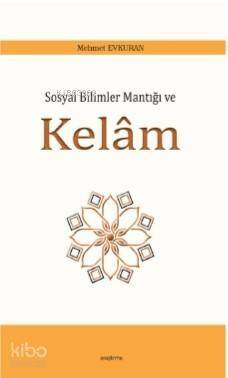 Sosyal Bilimler Mantığı ve Kelâm - 1