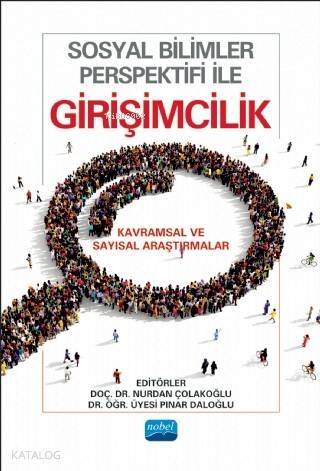 Sosyal Bilimler Perspektifi ile Girişimcilik; Kavramsal ve Sayısal Araştırmalar - 1