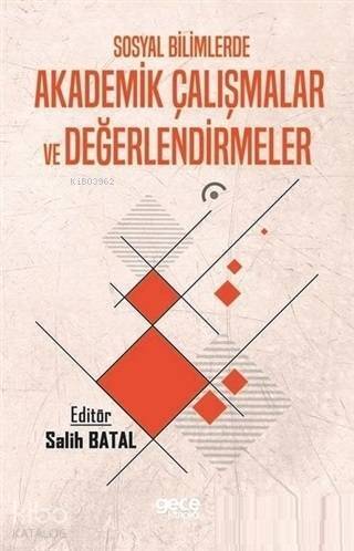 Sosyal Bilimlerde Akademik Çalışmalar ve Değerlendirmeler - 1