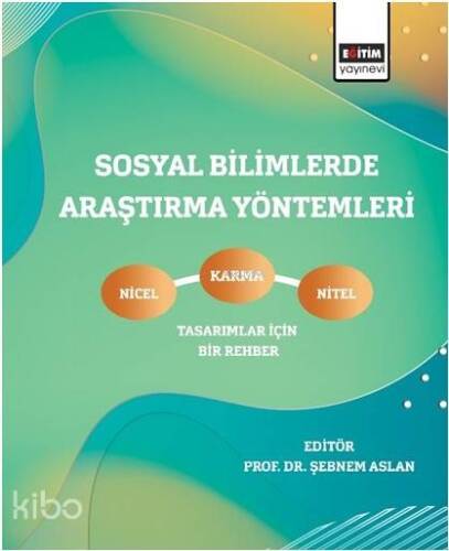 Sosyal Bilimlerde Araştırma Yöntemleri; Nicel, Nitel ve Karma Tasarımlar İçin Bir Rehber - 1