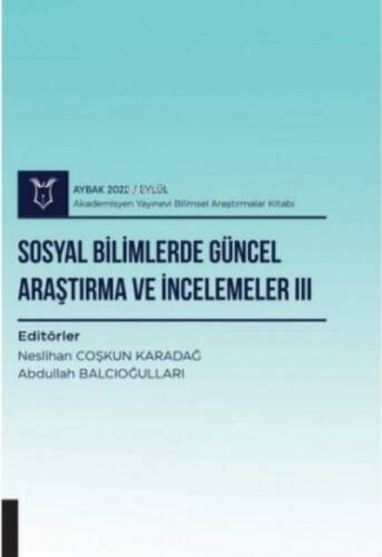 Sosyal Bilimlerde Güncel Araştırma ve İncelemeler III ( AYBAK 2022 Eylül ) - 1