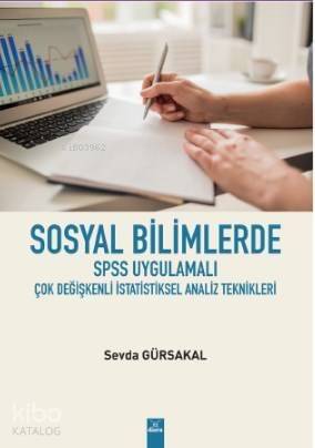 Sosyal Bilimlerde SPSS Ugulamalı Çok Değişkenli İstatistiksel Analiz Teknikleri - 1