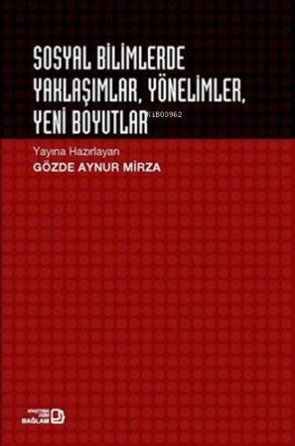 Sosyal Bilimlerde Yaklaşımlar - Yönelimler - Yeni Boyutlar - 1