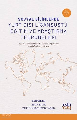 Sosyal Bilimlerde Yurt Dışı Lisansüstü Eğitim ve Araştırma Tecrübeleri;Graduate Education and Research Experiences in Social Sciences Abroad - 1