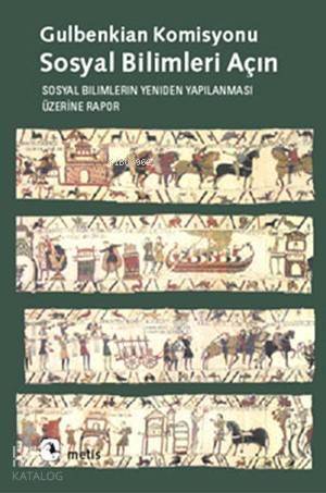 Sosyal Bilimleri Açın; Sosyal Bilimlerin Yeniden Yapılanması Üzerine Rapor - 1