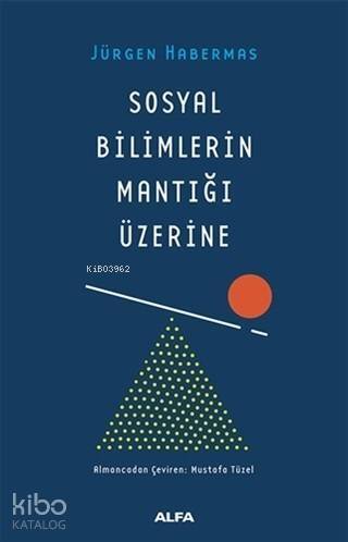 Sosyal Bilimlerin Mantığı Üzerine - 1