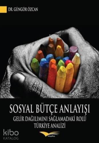 Sosyal Bütçe Anlayışı; Gelir Dağılımını Sağlamadaki Rolü: Türkiye Analizi - 1