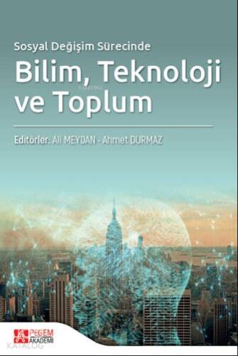 Sosyal Değişim Sürecinde Bilim Teknoloji ve Toplum - 1