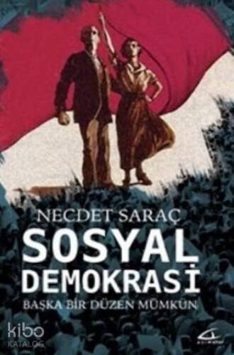 Sosyal Demokrasi; Başka Bir Düzen Mümkün - 1