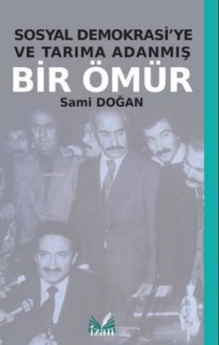 Sosyal Demokrasiye Ve Tarıma Adanmış Bir Ömür - 1