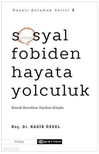 Sosyal Fobiden Hayata Yolculuk; Kendi Kendine Yardım Kitabı - 1