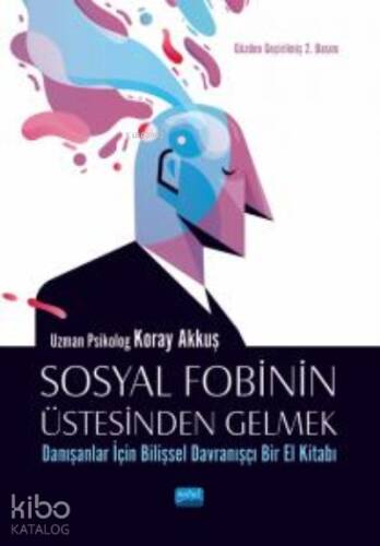 Sosyal Fobinin Üstesinden Gelmek:;Danışanlar İçin Bilişsel Davranışçı Bir El Kitabı - 1