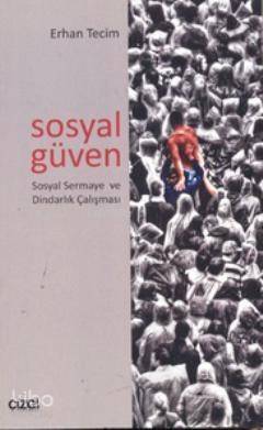 Sosyal Güven Sosyal Sermaye ve Dindarlık Çalışması; Sosyal Sermaye ve Dindarlık Çalışması - 1