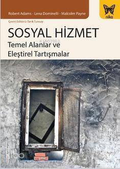 Sosyal Hizmet; Temel Alanlar ve Eleştirel Tartışmalar - 1