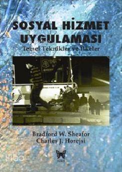 Sosyal Hizmet Uygulaması; Temel Teknikler ve İlkeler - 1