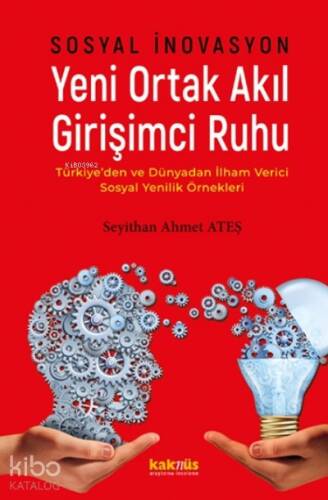 Sosyal İnovasyon Yeni Ortak Akıl Girişimci Ruhu;Türkiye’den ve dünyadan ilham verici sosyal yenilik örnekleri - 1