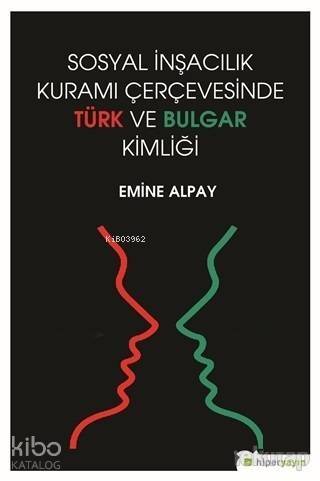 Sosyal İnşacılık Kuramı Çerçevesinde Türk ve Bulgar Kimliği - 1