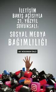 Sosyal Medya Bağımlılığı;İletişim Bakış Açısıyla 21. Yüzyıl Sorunsalı - 1