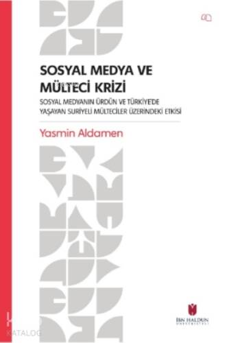 Sosyal Medya ve Mülteci Krizi – Sosyal Medyanın Ürdün ve Türkiye’de Yaşayan Suriyeli Mülteciler Üzerindeki Etkisi - 1