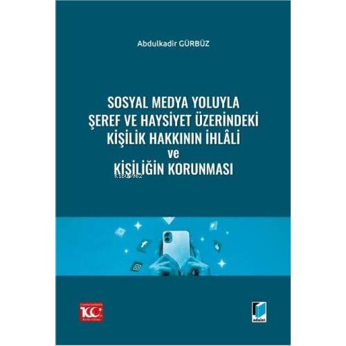 Sosyal Medya Yoluyla Şeref ve Haysiyet Üzerindeki Kişilik Hakkının İhlâli ve Kişiliğin Korunması - 1