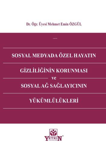 Sosyal Medyada Özel Hayatın Gizliliğinin Korunması ve Sosyal Ağ Sağlayıcının Yükümlülükleri - 1