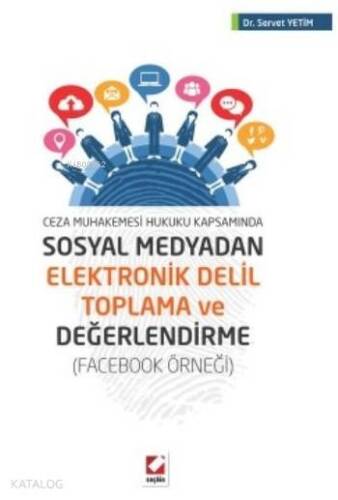 Sosyal Medyadan Elektronik Delil Toplama ve Değerlendirme; Ceza Muhakemesi Hukuku Kapsamında (Facebook Örneği) - 1