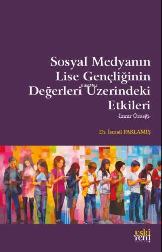 Sosyal Medyanın Lise Gençliğinin Değerleri Üzerindeki Etkileri - 1