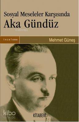 Sosyal Meseleler Karşısında Aka Gündüz - 1