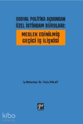 Sosyal Politika Açısından Özel İstihdam Büroları : Meslek Edinilmiş Geçici İş İlişkisi - 1