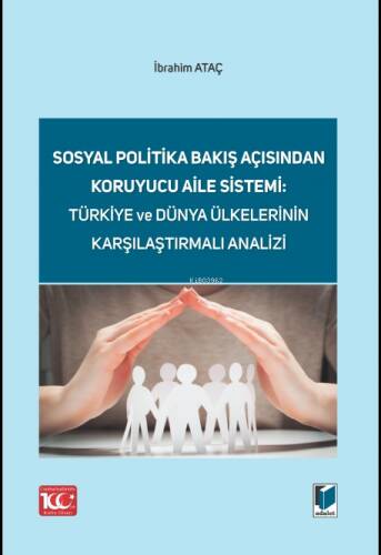 Sosyal Politika Bakış Açısından Koruyucu Aile Sistemi: Türkiye ve Dünya Ülkelerinin Karşılaştırmalı Analizi - 1