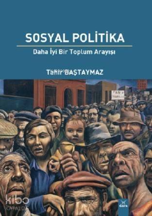 Sosyal Politika; Daha İyi Bir Toplum Arayışı - 1